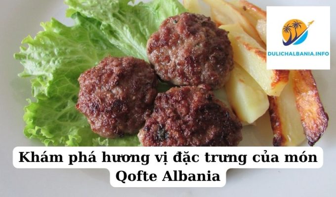 Khám phá hương vị độc đáo của món Perime ne Zgare tại Albania