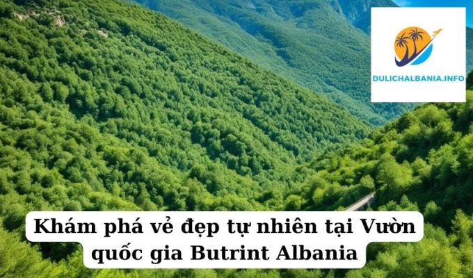 Khám phá vẻ đẹp tự nhiên tại Vườn quốc gia Butrint Albania