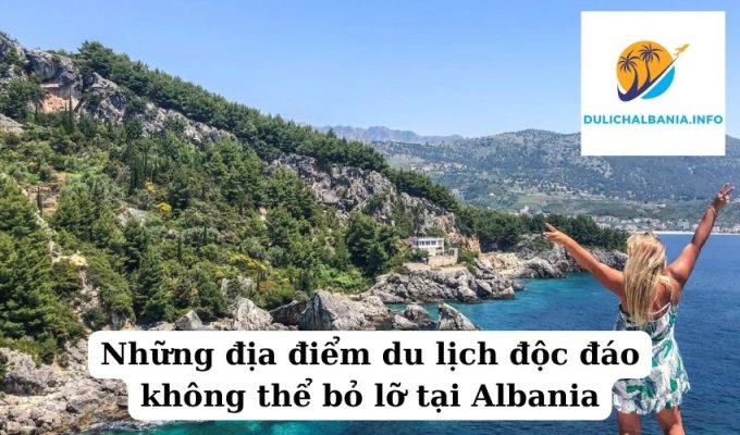 Những địa điểm du lịch độc đáo không thể bỏ lỡ tại Albania